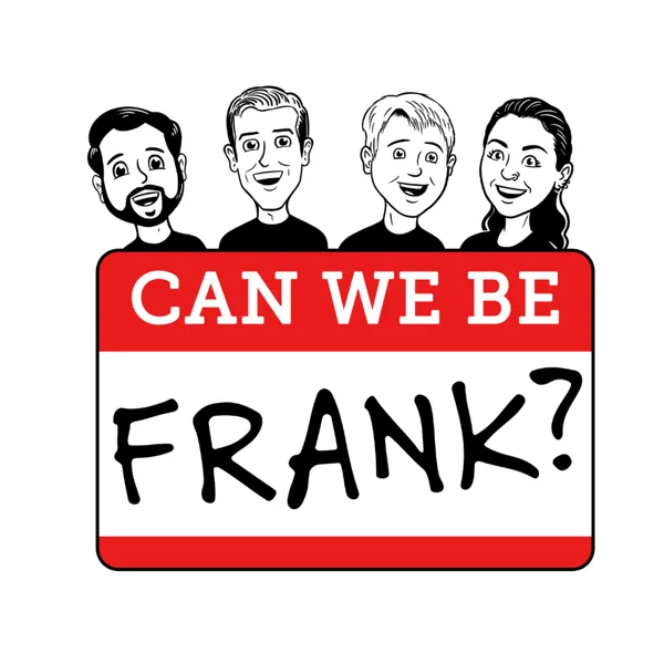 Can We Be Frank? podcast artwork — illustrated portraits of the four hosts above a red name tag